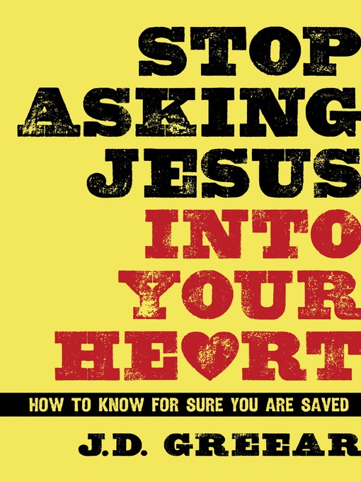 Title details for Stop Asking Jesus Into Your Heart by J.D. Greear - Available